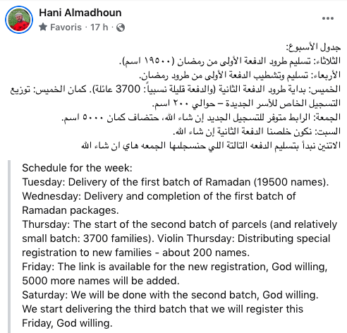جدول الأسبوع:
الثلاثاء: تسليم طرود الدفعة الأولى من رمضان (١٩٥٠٠ اسم).
الأربعاء: تسليم وتشطيب الدفعة الأولى من طرود رمضان.
الخميس: بداية طرود الدفعة الثانية (والدفعة قليلة نسبياً: 3700 عائلة). كمان الخميس: توزيع التسجيل الخاص للأسر الجديدة – حوالي ٢٠٠ اسم.
الجمعة: الرابط متوفر للتسجيل الجديد إن شاء الله، حتضاف كمان ٥٠٠٠ اسم.
السبت: نكون خلصنا الدفعة الثانية إن شاء الله.
الاتنين نبدأ بتسليم الدفعه التالتة اللي حنسجلىها الجمعه هاي ان شاء الله
Schedule for the week:
Tuesday: Delivery of the first batch of Ramadan (19500 names).
Wednesday: Delivery and completion of the first batch of Ramadan packages.
Thursday: The start of the second batch of parcels (and relatively small batch: 3700 families). Violin Thursday: Distributing special registration to new families - about 200 names.
Friday: The link is available for the new registration, God willing, 5000 more names will be added.
Saturday: We will be done with the second batch, God willing.
We start delivering the third batch that we will register this Friday, God willing.