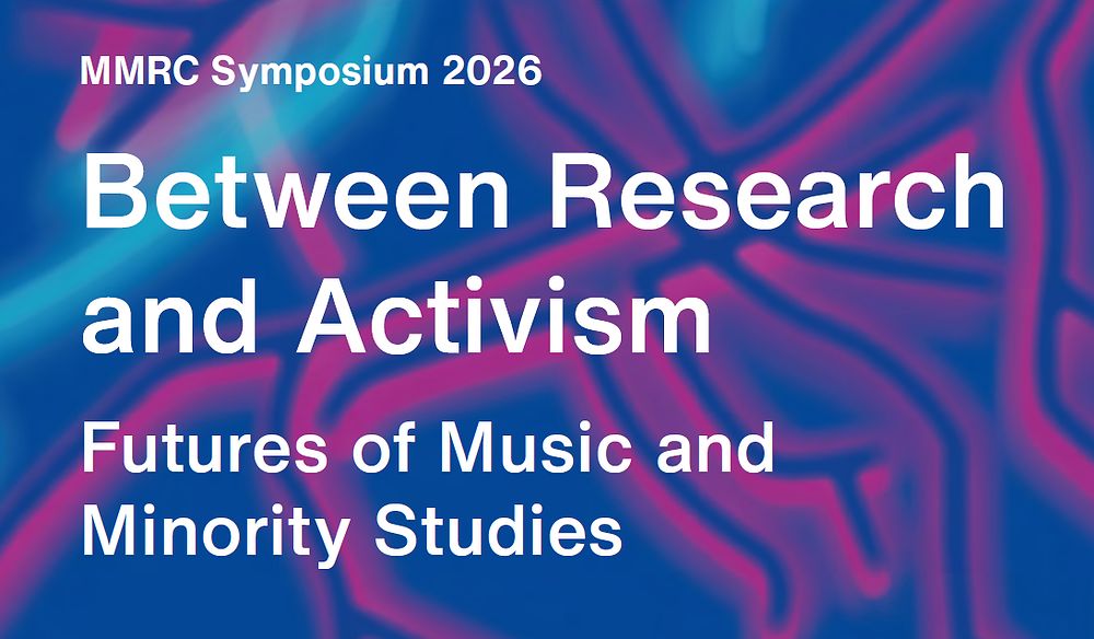 Poster for a symposium titled “Between Research and Activism: Futures of Music and Minority Studies” (MMRC Symposium 2026), featuring large white text over an abstract blue and pink patterned background.