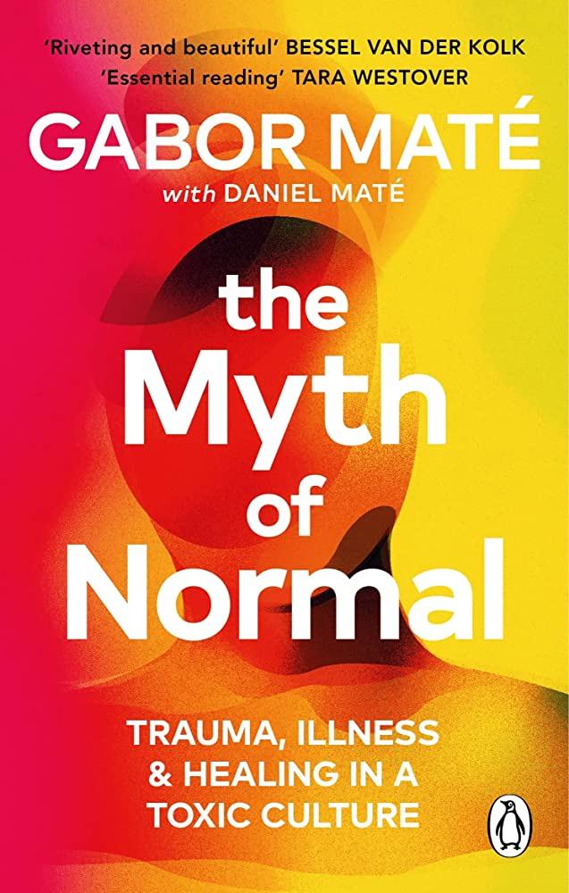 The book cover for "The Myth of Normal" by Gabor Maté with Daniel Maté. The title is prominently displayed in large white lettering against a gradient background of pink, red, and yellow, with an abstract silhouette of a head. Below the title, it reads "TRAUMA, ILLNESS & HEALING IN A TOXIC CULTURE". The Penguin Books logo is visible in the lower right corner.