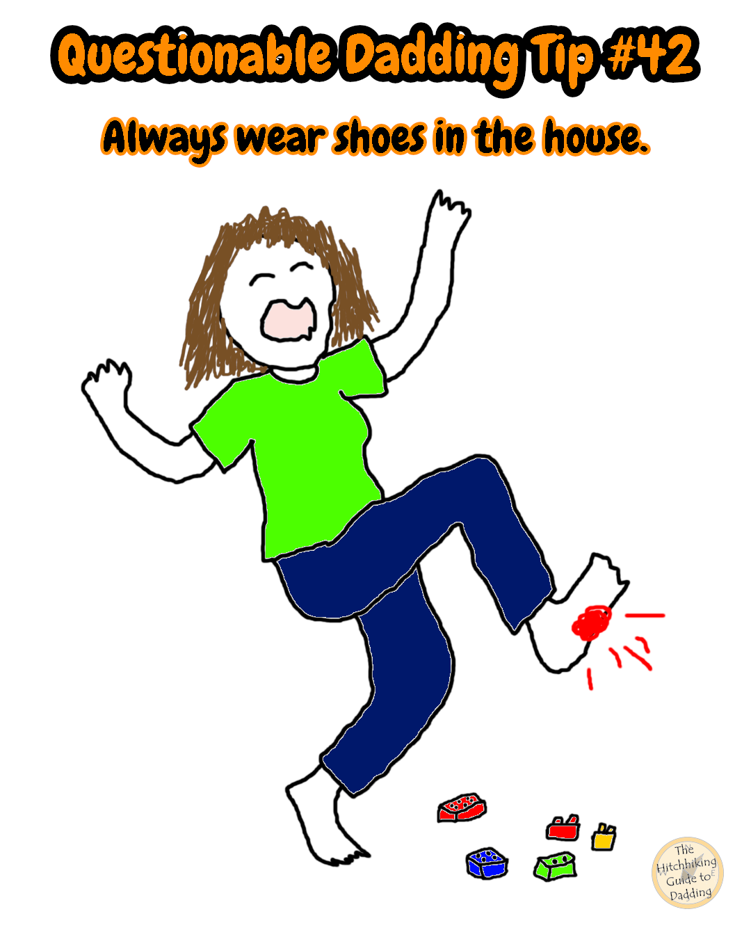 Cartoon illustration of an adult in a bright green shirt stepping painfully on scattered toy blocks, with a red mark showing the impact. Text at the top reads “Questionable Dadding Tip #42 — Always wear shoes in the house.”