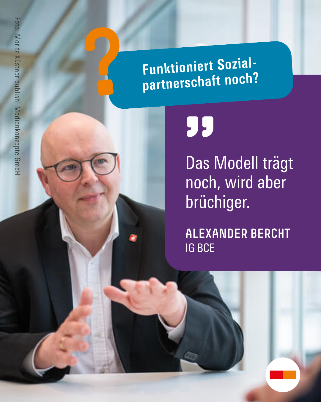 Alexander Bercht antwortet auf die Frage: „Funktioniert Sozialpartnerschaft noch?“ Er sagt: „Das Modell trägt noch, wird aber brüchiger.“