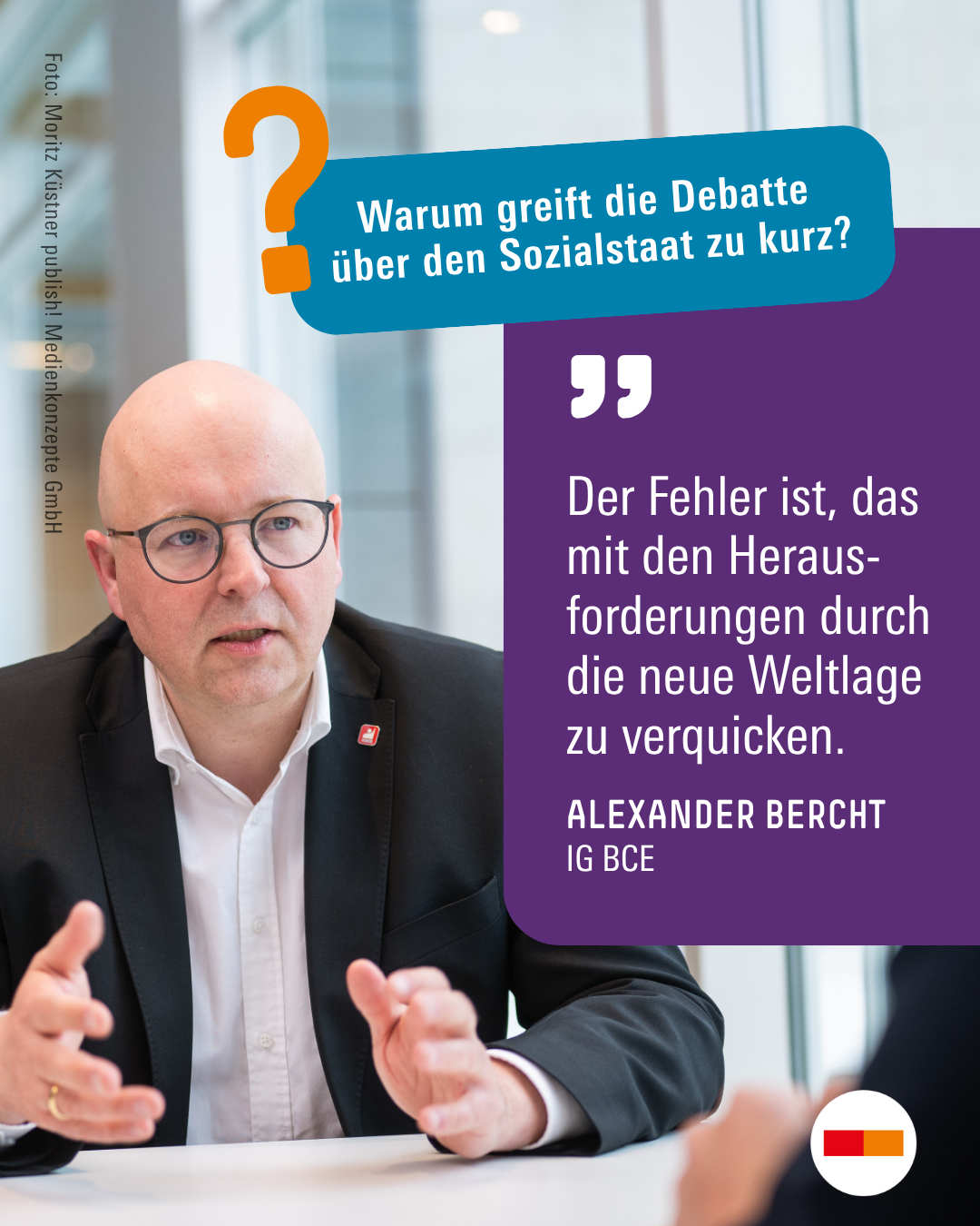 Alexander Bercht antwortet auf die Frage: „Warum greift die Debatte über den Sozialstaat zu kurz?“ Er sagt: „Der Fehler ist, das mit den Herausforderungen durch die neue Weltlage zu verquicken.“