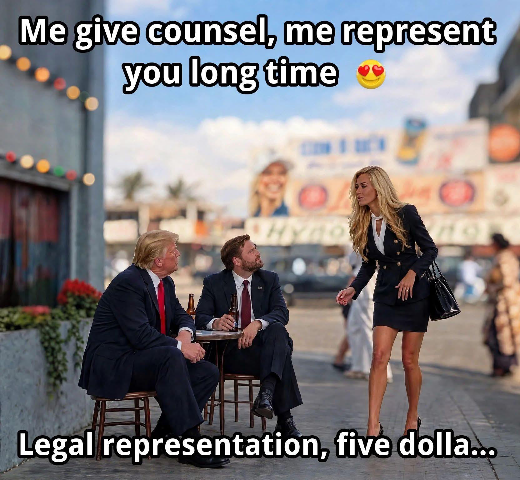 A meme that has images of Donald Trump and J.D. Vance at a table outside a cafe like the scene in “Full Metal Jacket” and Katie Zacariah approaches them and says “Me give counsel, me represent you long time
Legal representation, five dolla..”