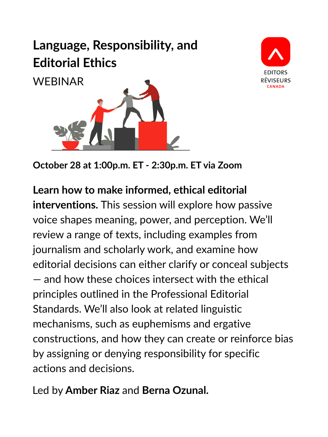 Three people climbing three building blocks, each block taller than the last. The person on the highest block is reaching down to give a hand to the middle person, who is giving the one on the lowest block a hand up. Alongside this, text reads "Language, Responsiblity and Ethics: Webinar, October 28, 1 pm ET - 2:30 pm ET via Zoom. Learn how to make informed, ethical editorial interventions. This session will explore how passive voice shapes meaning, power, and perception. We’ll review a range of