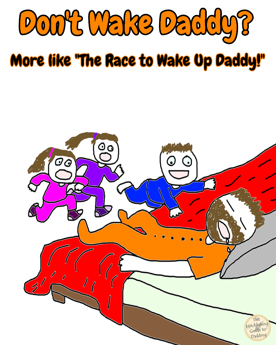 Cartoon kids racing toward a sleeping dad with a joke about how they always wake him up.