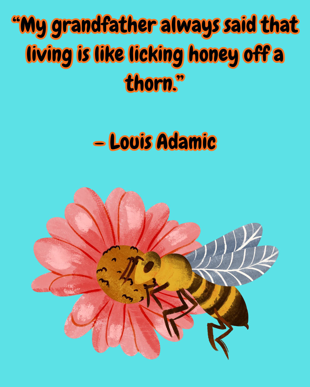 Cartoon bee on a flower under a quote comparing life to licking honey off a thorn.