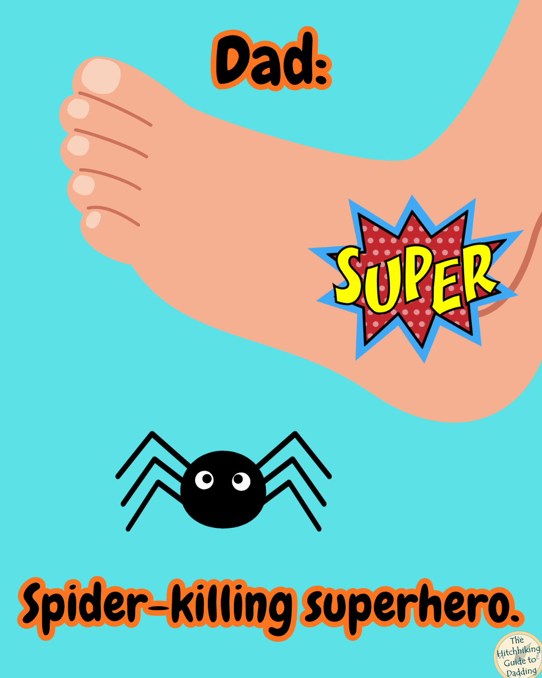 Cartoon showing a dad as a “super spider‑killing superhero” with a foot poised over a small spider.