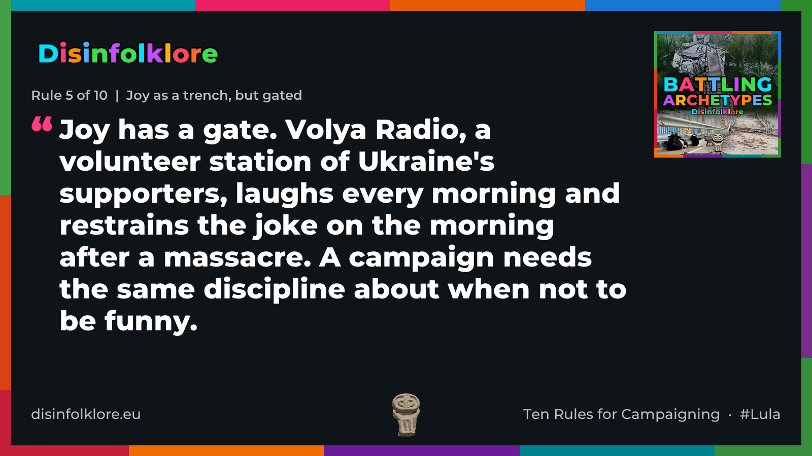 Card in the Disinfolklore brand, dark ground. Header: Rule 5 of 10 | Joy as a trench, but gated. Text: Joy has a gate. Volya Radio, a volunteer station of Ukraine's supporters, laughs every morning and restrains the joke on the morning after a massacre. A campaign needs the same discipline about when not to be funny. Foot: disinfolklore.eu and Ten Rules for Campaigning · #Lula. The post links to https://disinfolklore.eu/Disinfolklore/Mechanisms/Rearchetyping/22-NAFO-Counter-Archetyping/