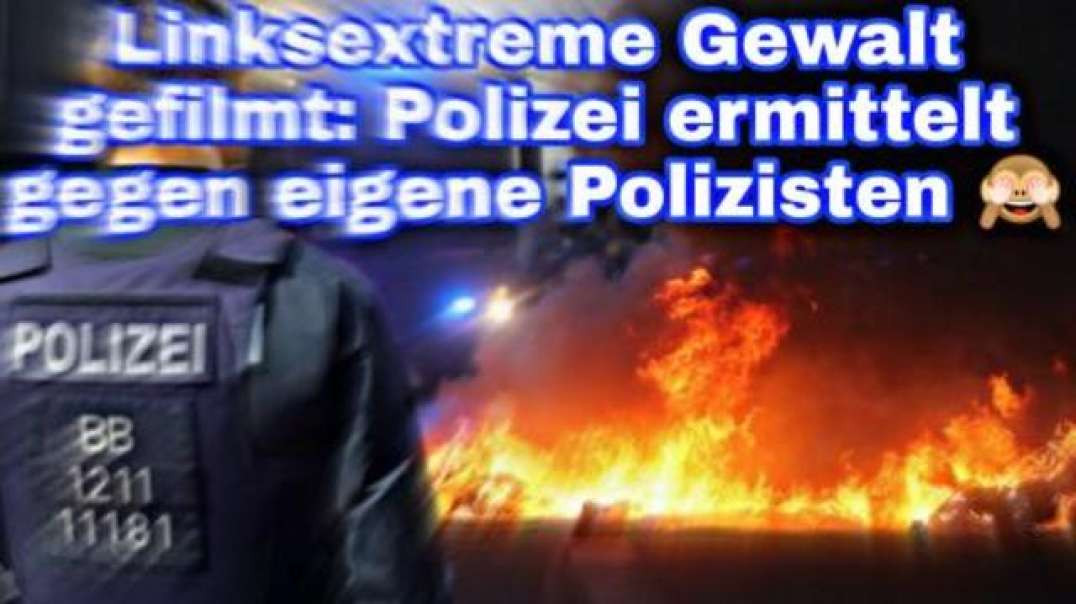Linksextreme Gewalt gefilmt: Polizei ermittelt gegen eigene Polizisten