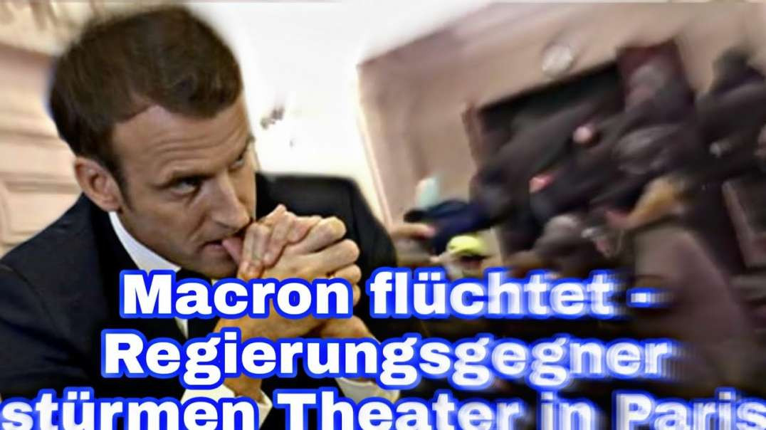 Macron flüchtet - Regierungsgegner stürmen Theater in Paris