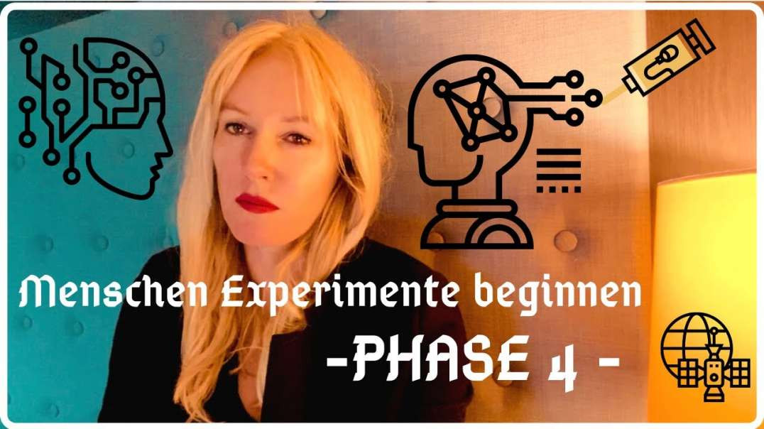 Menschen Experimente - PHASE 4 - beginnt
