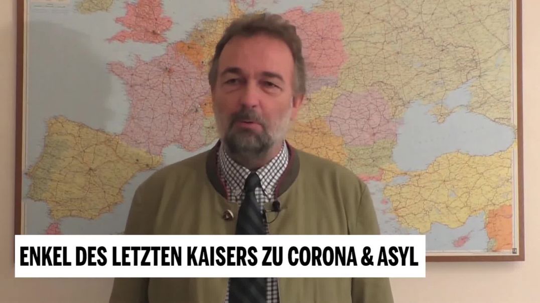 Karl Habsburg zu Corona & Asyl