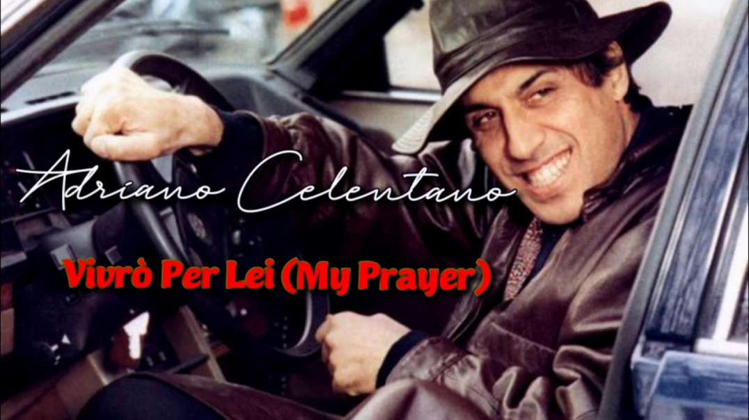 Adriano Celentano - Vivrò Per Lei (My Prayer)