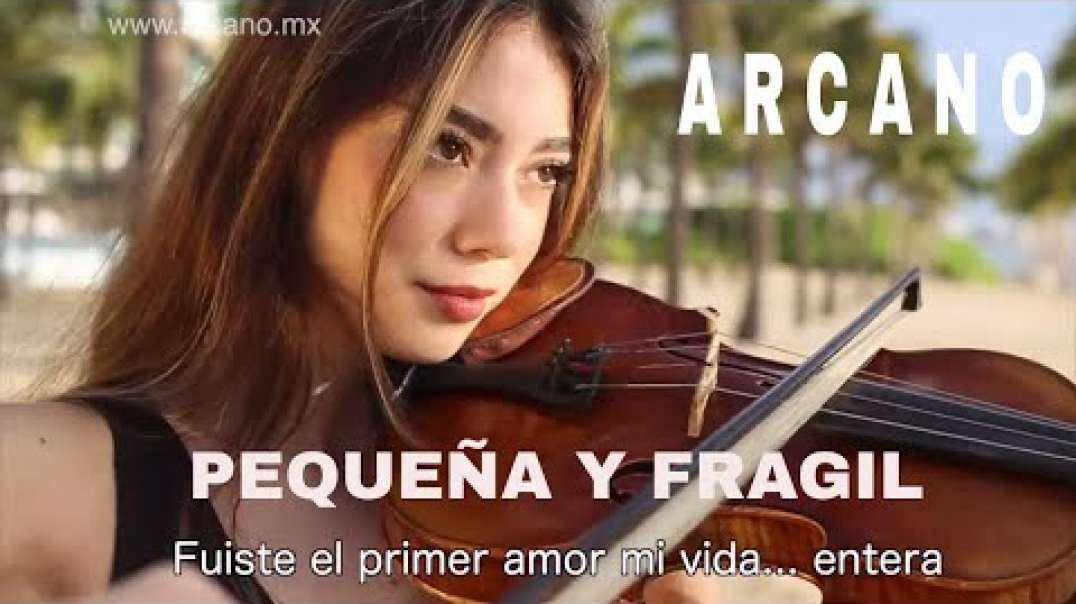 PEQUEÑA Y FRAGIL - ARCANO