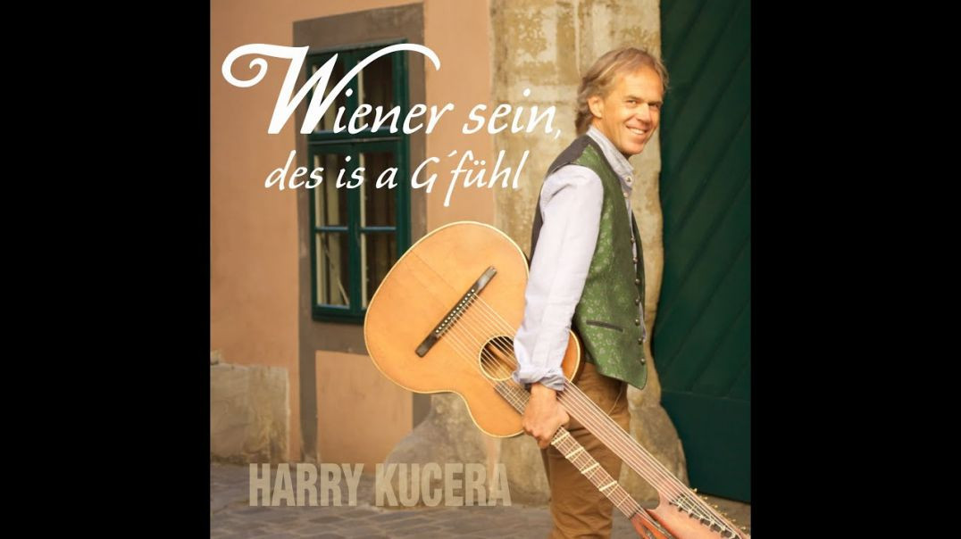 Harry Kucera - Wiener Sein, Des Is A G´fühl (Offizielles Musikvideo)