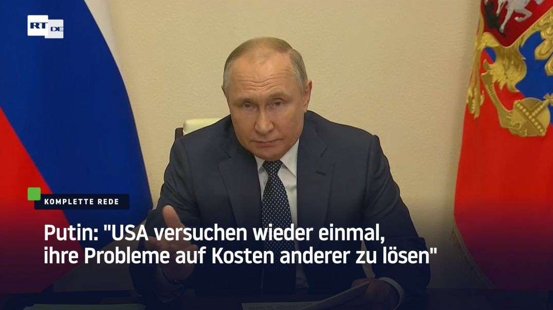 Putin: "USA versuchen wieder einmal, ihre Probleme auf Kosten anderer zu lösen"