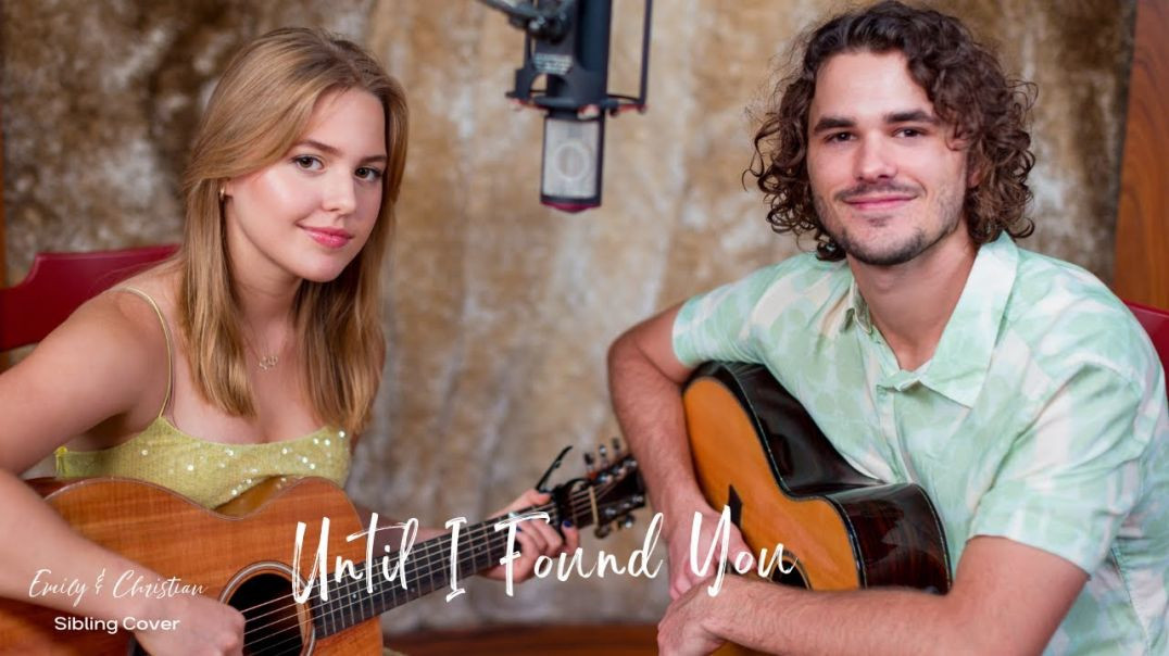 Until I Found You - Stephen Sanchez - Acoustic Cover by (siblings) Emily & Christian Linge