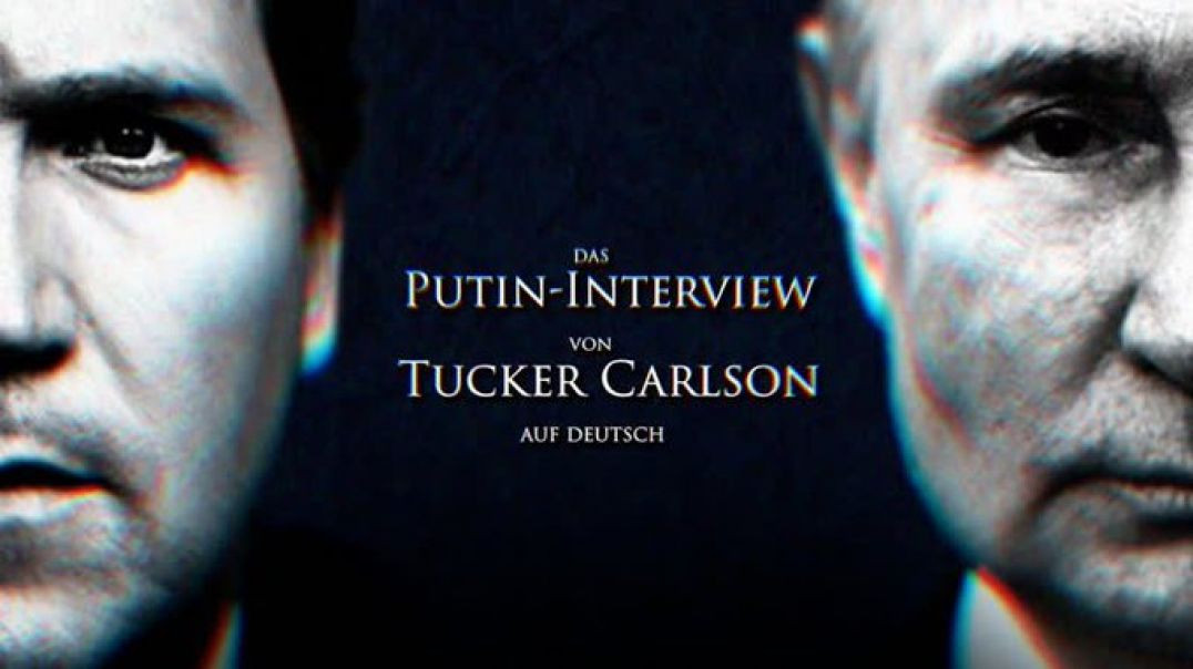 Tucker Carlson interviewt Wladimir Putin (deutsch)