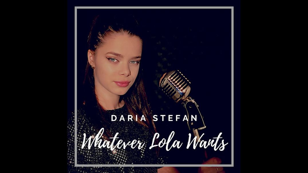 Daria Stefan - Whatever Lola Wants