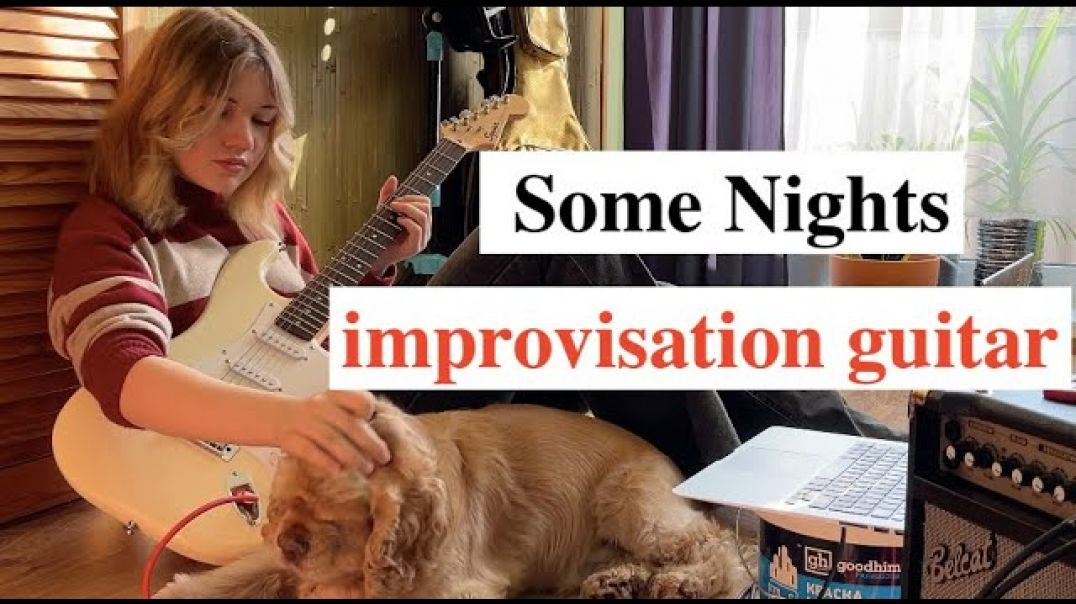 Elizaveta Nikonova - improvisation guitar Some Nights theme