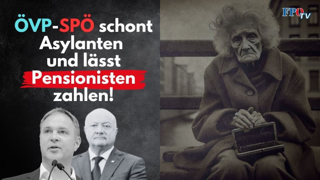 ÖVP-SPÖ schont Asylanten und lässt Pensionisten fürs Budgetdesaster zahlen!