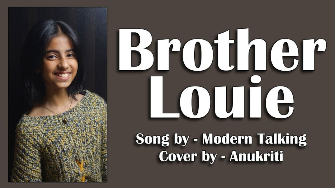 Brother Louie - Cover by Anukriti