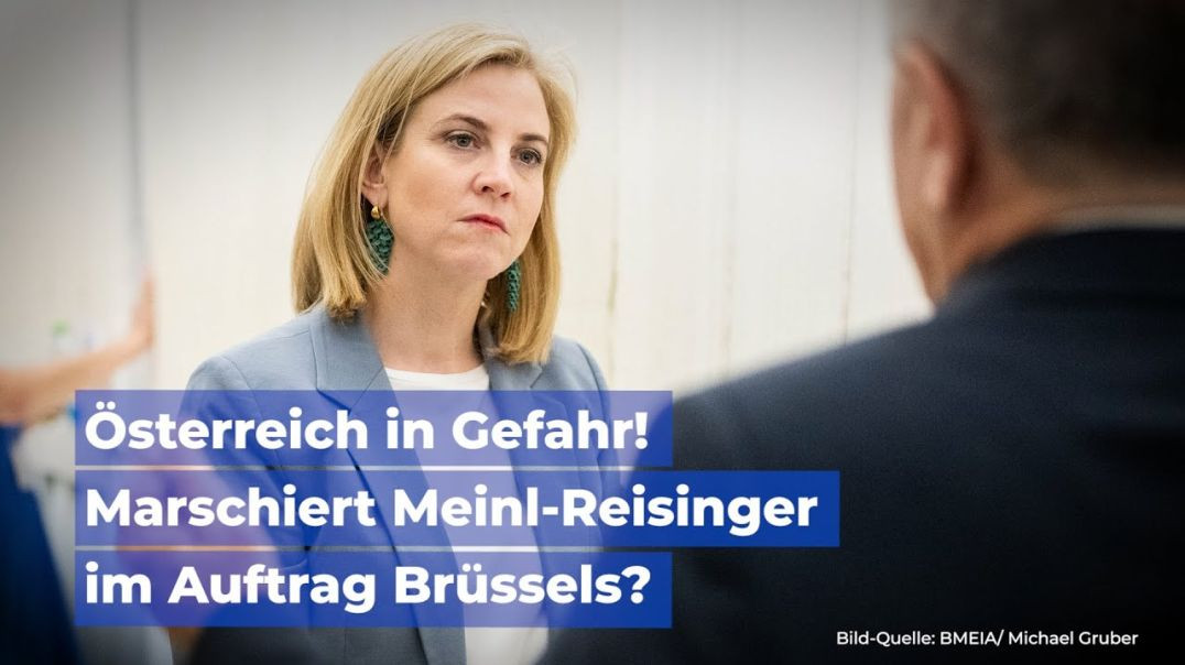 Österreich in Gefahr! Marschiert Meinl-Reisinger im Auftrag Brüssels?