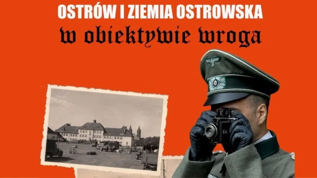 Ostrów i Ziemia Ostrowska w obiektywie wroga
