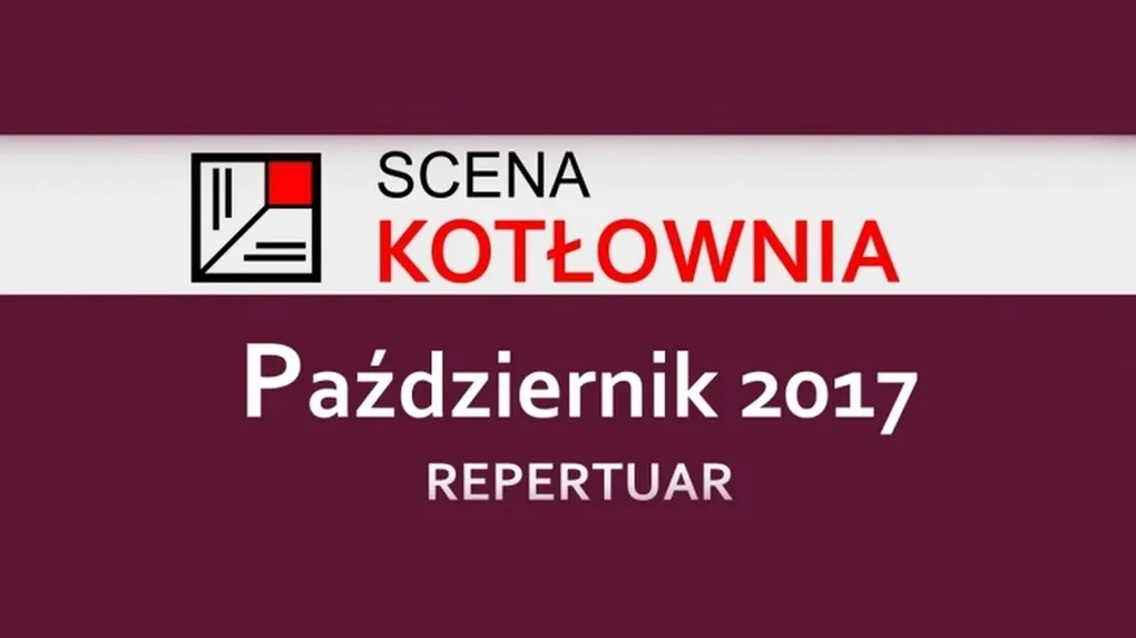 Repertuar teatru Scena Kotłownia na październik