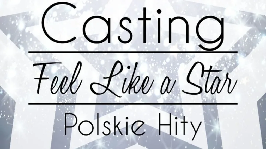 Weź udział w castingu 'Feel Like a Star' i zabłyśnij na scenie!