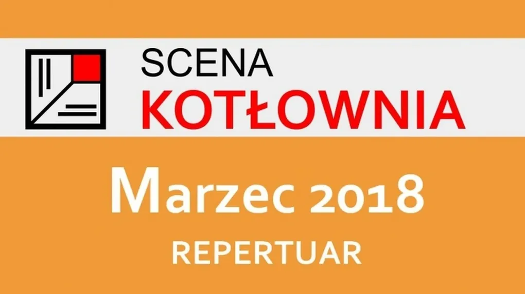 Repertuar teatru Scena Kotłownia na marzec