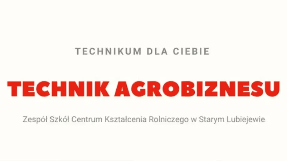 Kierunek - Technik Agrobiznesu w ZSCKR Stare Lubiejewo 