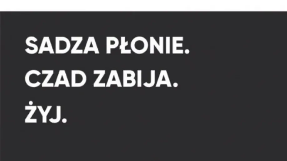 'Sadza płonie. Czad zabija. Żyj.' - kampania społeczna 