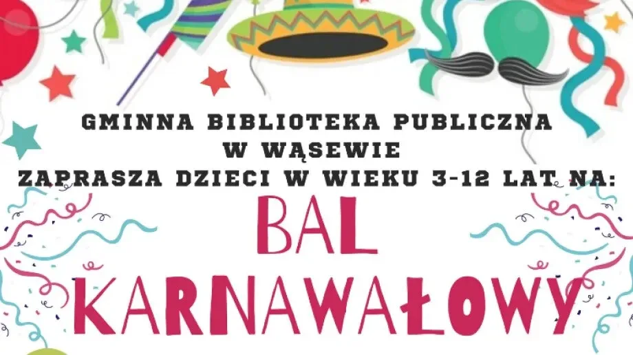 Gminna Biblioteka Publiczna w Wąsewie zaprasza najmłodszych na bal karnawałowy!