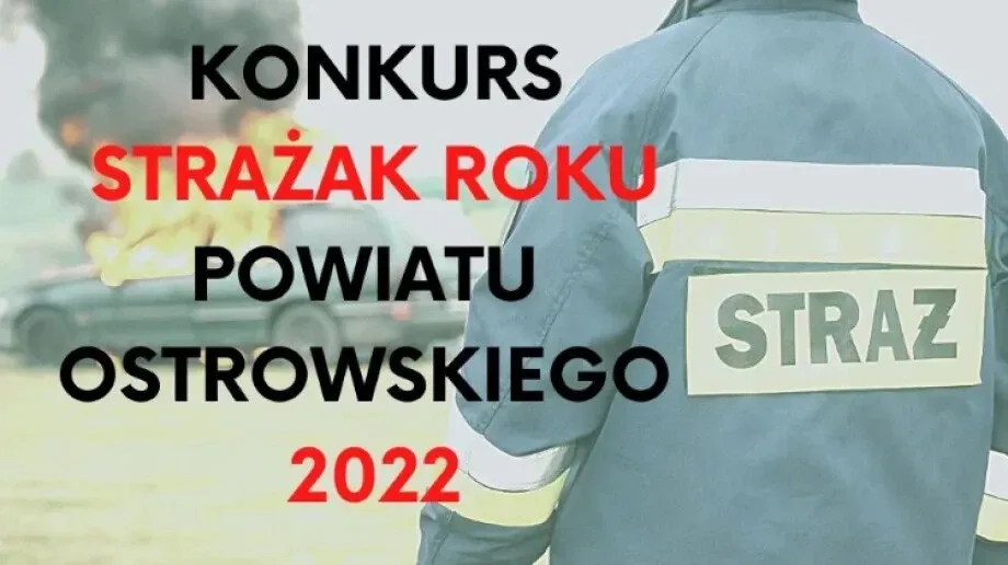 Konkurs 'Strażak Roku Powiatu Ostrowskiego 2022'