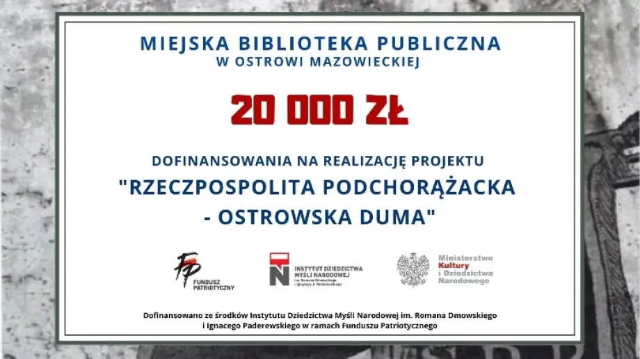 Projekt 'Rzeczpospolita Podchorążacka - ostrowska duma' już w drodze! 