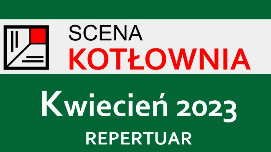 Nowy repertuar Teatru Scena Kotłownia na kwiecień!