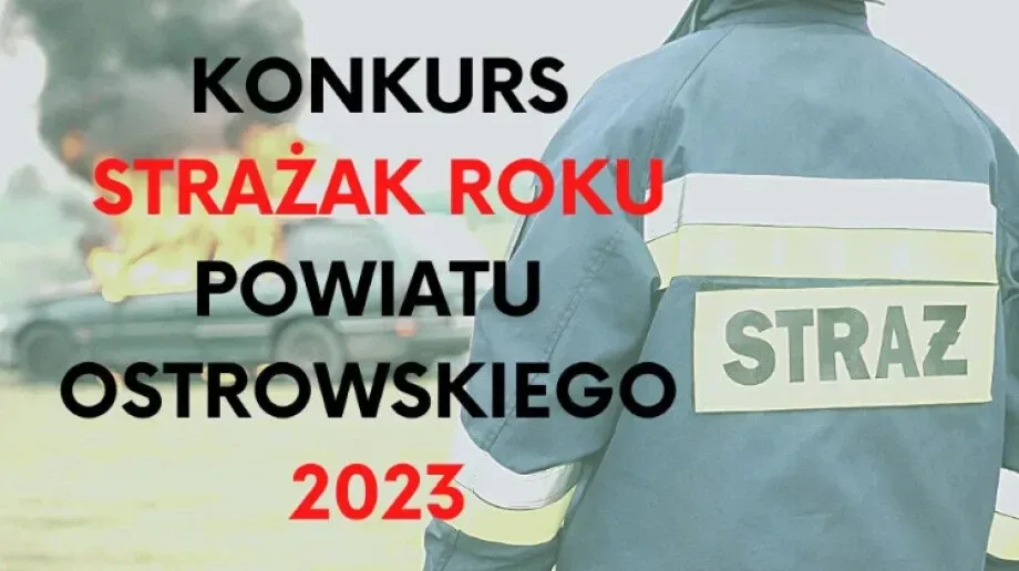 Szukamy bohaterów! Rusza konkurs 'Strażak Roku Powiatu Ostrowskiego 2023'