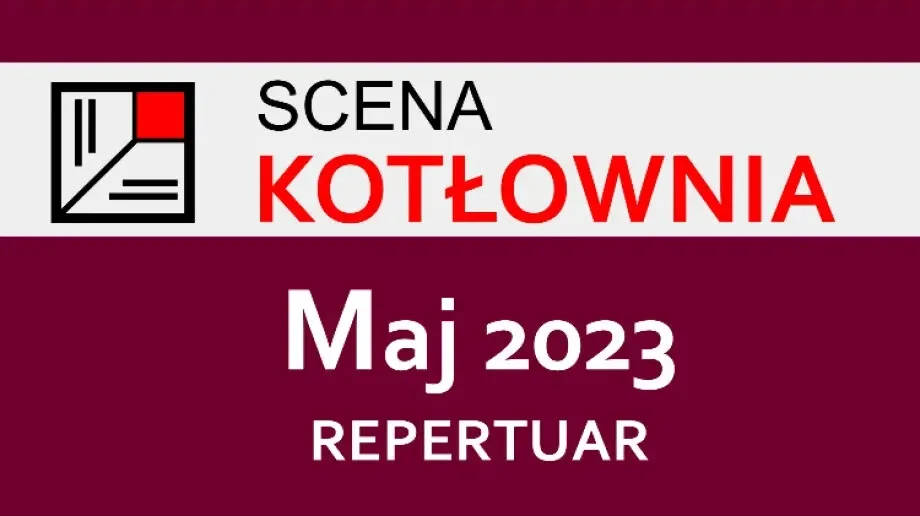 Teatr Scena Kotłownia rozpoczyna maj z nowym repertuarem!