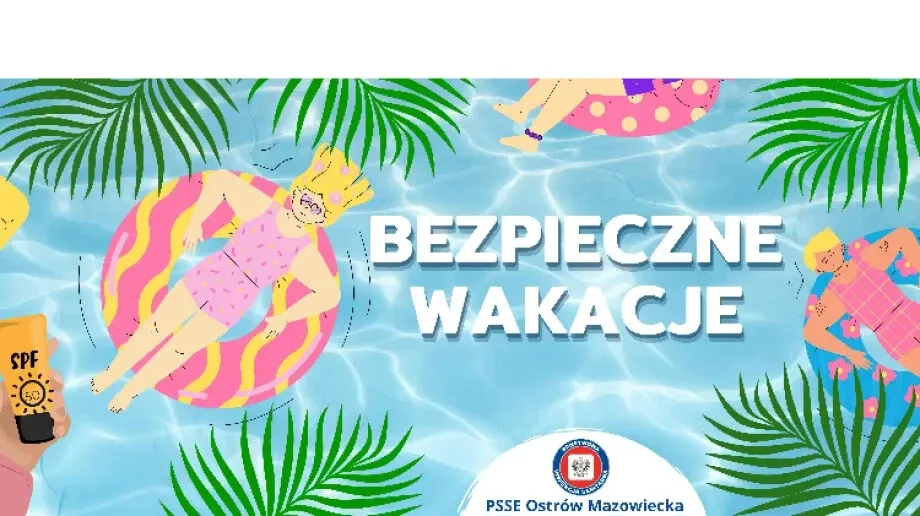 'Bezpieczne wakacje 2023' z PSSE w Ostrowi Mazowieckiej 