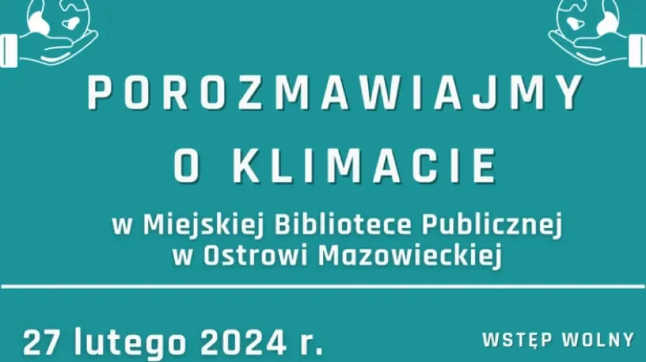 Otwórzmy się na zmiany! Spotkanie o klimacie w Ostrowi Mazowieckiej