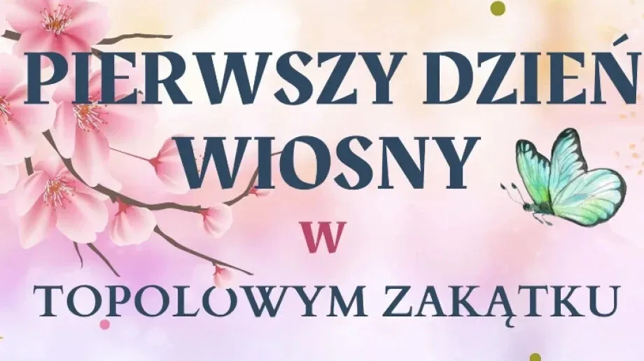 Powitaj Wiosnę w Topolowym Zakątku!