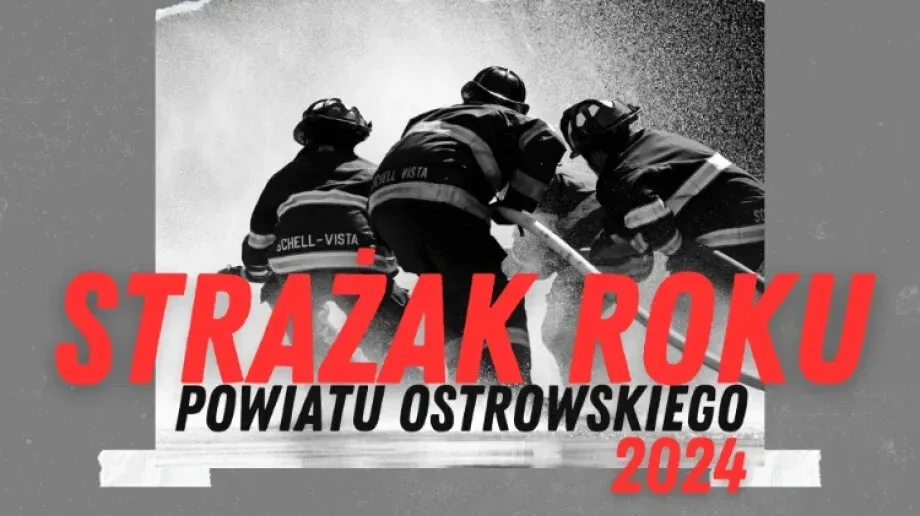 Rozpoczyna się konkurs 'Strażak Roku Powiatu Ostrowskiego 2024'