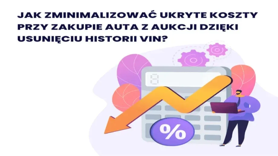 Jak zminimalizować ukryte koszty przy zakupie auta z aukcji dzięki usunięciu historii VIN?