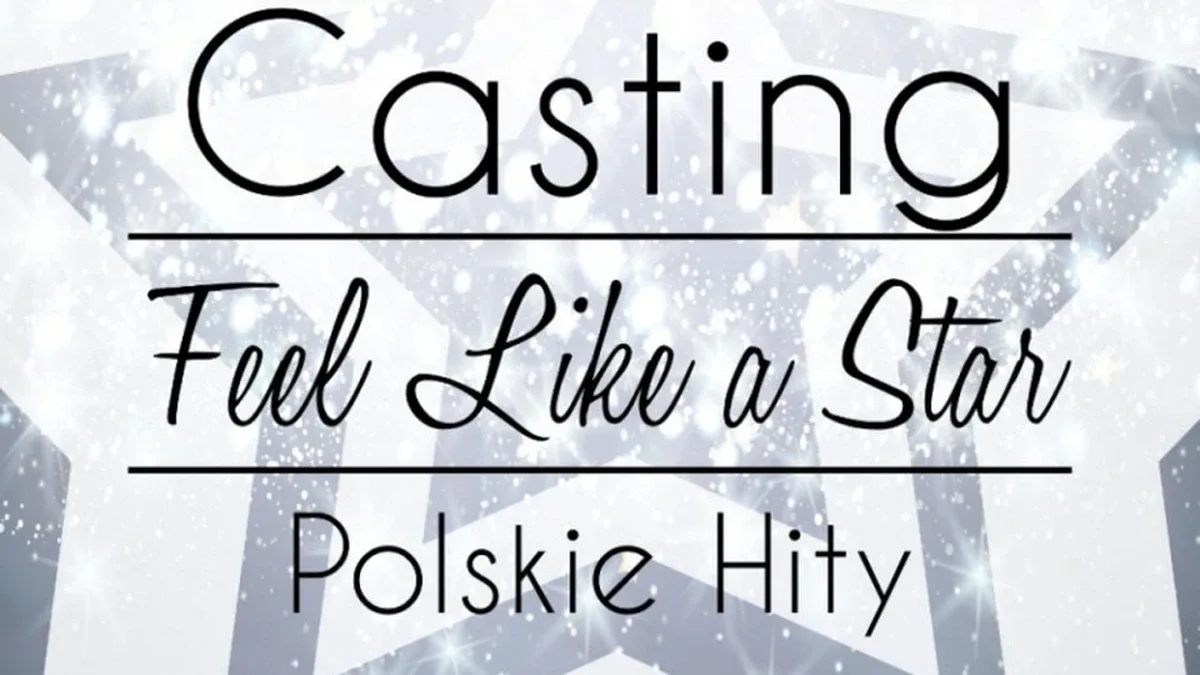 Weź udział w castingu 'Feel Like a Star' i zabłyśnij na scenie!