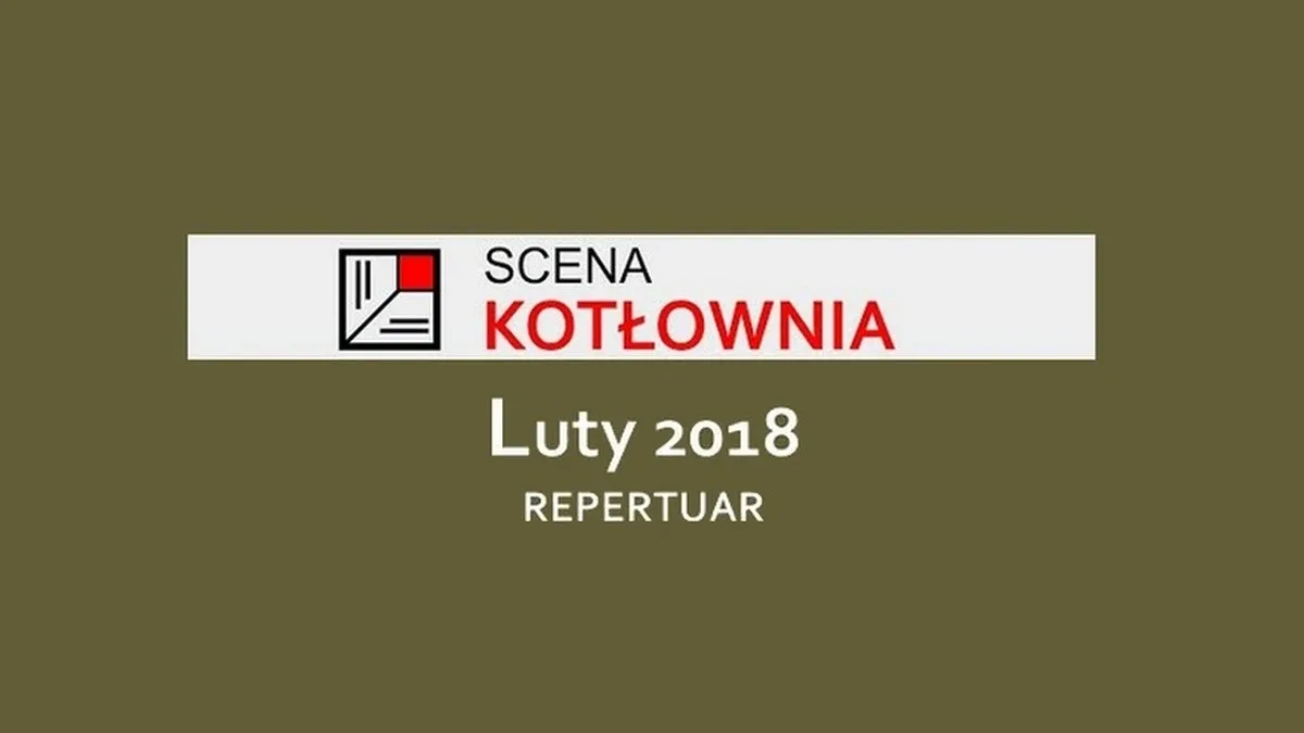 Repertuar teatru Scena Kotłownia na luty