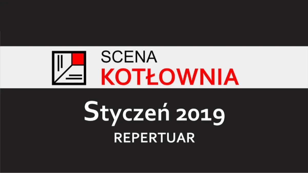Repertuar teatru Scena Kotłownia na styczeń