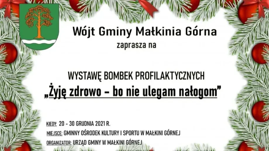 Wystawa bombek profilaktycznych 'Żyję zdrowo - bo nie ulegam nałogom' w Małkini Górnej