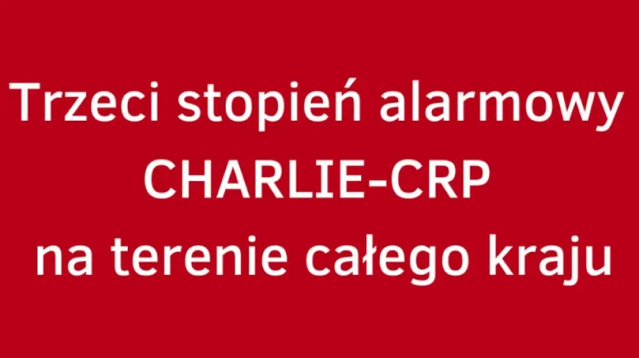 Wprowadzony został trzeci stopień alarmowy CHARLIE-CRP na terenie całego kraju!