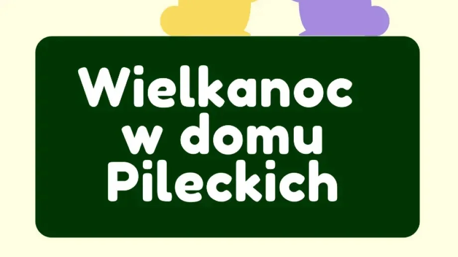 Młodzieżowa Rada Muzeum zaprasza na konkurs pt. 'Wielkanoc w domu Pileckich'